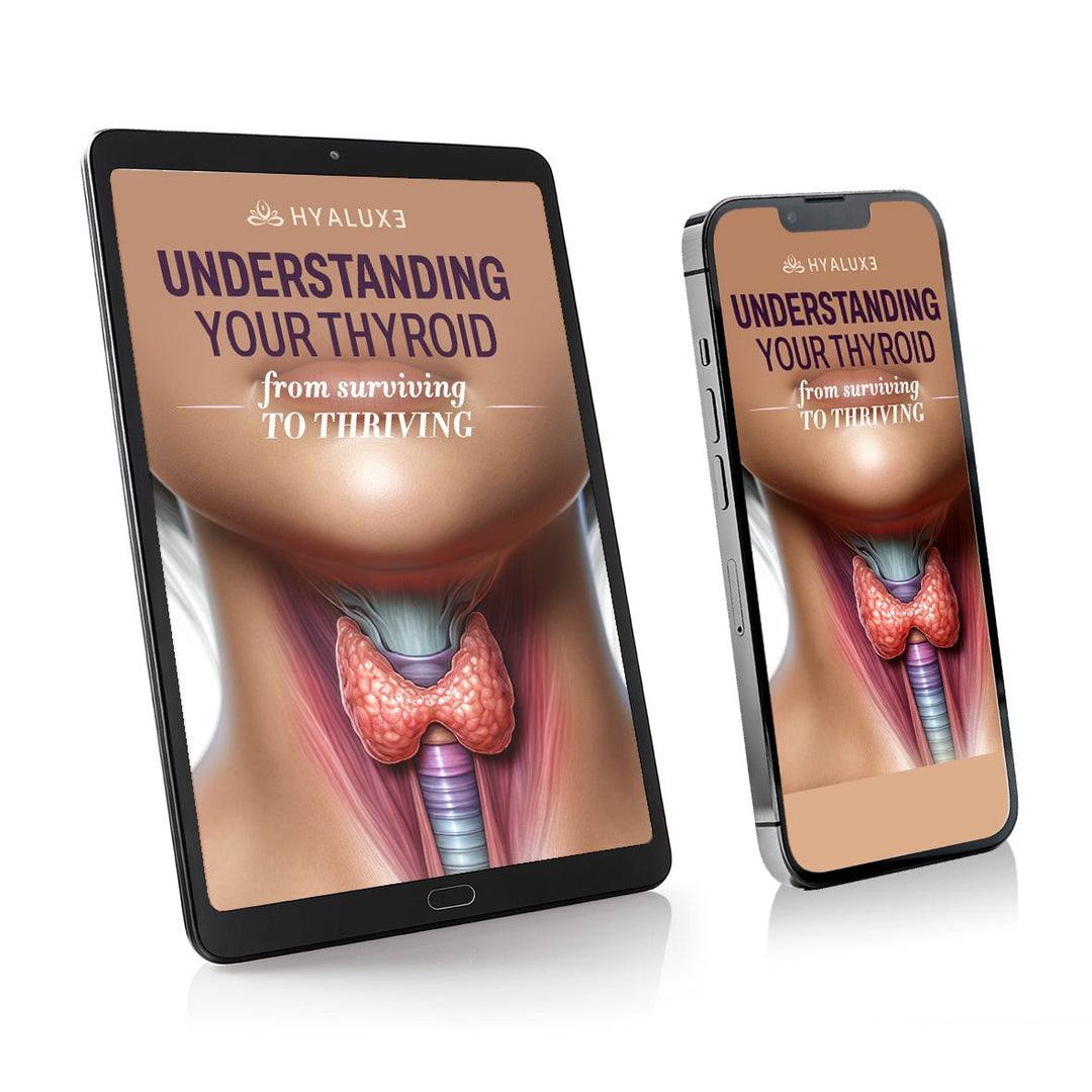 Understanding Your Thyroid: From Surviving to Thriving - Hyaluxe Body